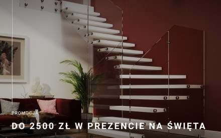 Schody PROMOCJA - DO 2500 ZŁ W PREZENCIE NA ŚWIĘTA!